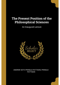 The Present Position of the Philosophical Sciences