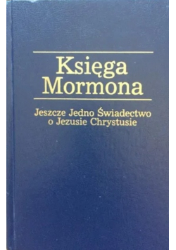 Księga Mormona Jeszcze jedno świadectwo o Jezusie Chrystusie