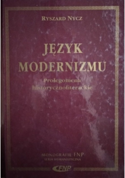Język modernizmu Prolegomena historycznoliterackie