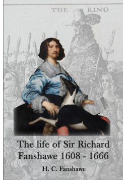 The life of Sir Richard Fanshawe, 1608 - 1666