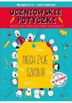 Uczniowskie potyczki. Niech żyje szkoła!