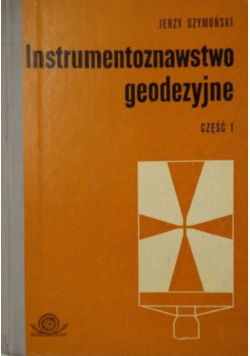 Szymoński Jerzy - Instrumentoznawstwo geodezyjne Część1
