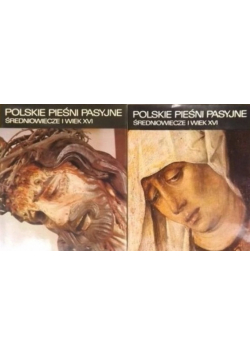 Polskie pieśni pasyjne Średniowiecze i wiek XVI Tom I i II