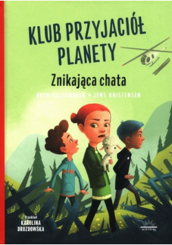Klub przyjaciół planety Tom 2 Znikająca chata