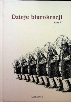 Dzieje biurokracji na ziemiach polskich tom VI