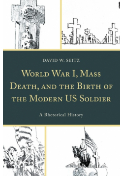 World War I, Mass Death, and the Birth of the Modern US Soldier