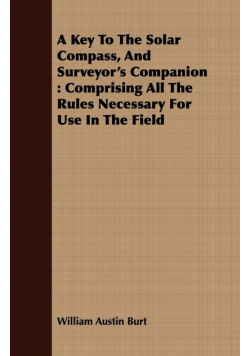 A Key To The Solar Compass, And Surveyor's Companion