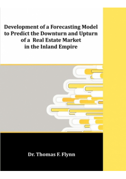 Development of a Forecasting Model to Predict the Downturn and Upturn of a Real Estate Market in the Inland Empire