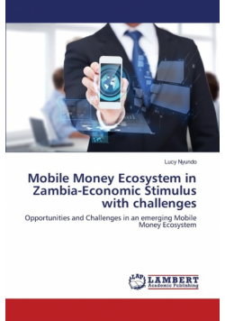 Mobile Money Ecosystem in Zambia-Economic Stimulus with challenges