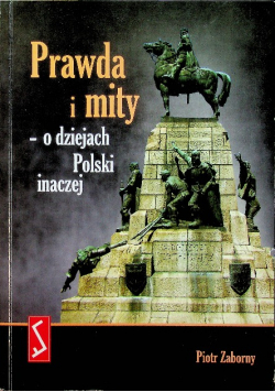 Prawda i mity - o dziejach Polski inaczej