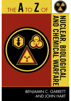 The A to Z of Nuclear, Biological and Chemical Warfare