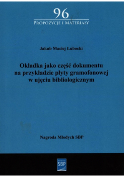 Okładka jako część dokumentu na przykładzie płyty gramofonowej w ujęciu bibliologicznym