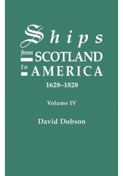 Ships from Scotland to America, 1628-1828. Volume IV
