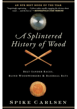 Splintered History of Wood, A