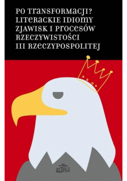 Po transformacji? Literackie idiomy zjawisk..