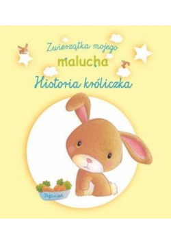 Zwierzątka mojego malucha - Historia króliczka