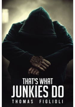 That's What Junkies Do