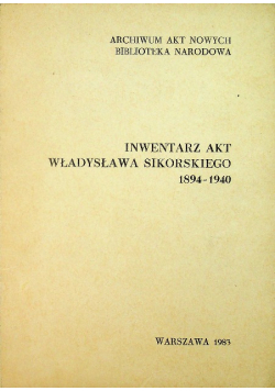Inwentarz Akt Władysława Sikorskiego 1894-1940