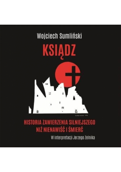 Ksiądz. Historia zawierzenia silniejszego.. CD