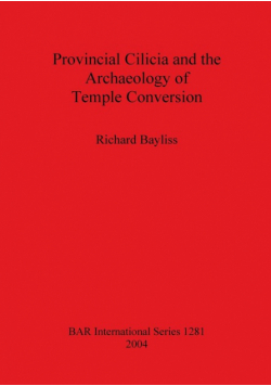 Provincial Cilicia and the Archaeology of Temple Conversion