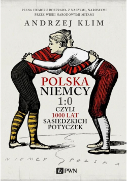 Polska Niemcy 1:0 czyli 1000 lat sąsiedzkich potyczek