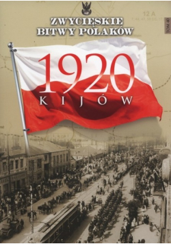 Zwycięskie bitwy Polaków Tom 40 Kijów 1920