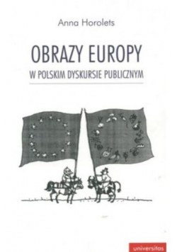 Obrazy Europy w polskim dyskursie  publicznym