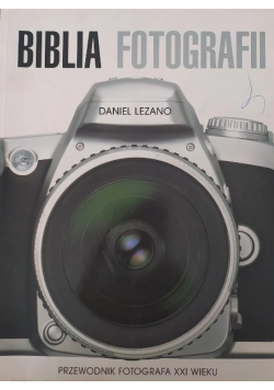 Biblia fotografii Przewodnik fotografa XXI wieku