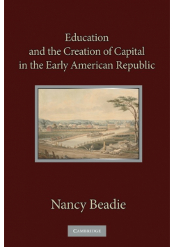 Education and the Creation of Capital in the Early American             Republic