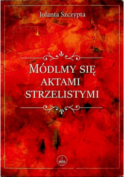 Módlmy się aktami strzelistymi