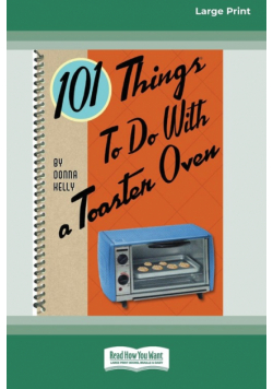 101 Things to do with a Toaster Oven (16pt Large Print Edition)