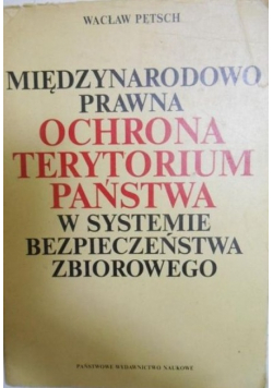 Międzynarodowo prawna ochrona terytorium państwa w systemie bezpieczeństwa zbiorowego
