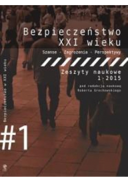 Bezpieczeństwo XXI wieku T.1