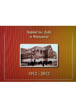 Szpital św Zofii w Warszawie 1912 2012