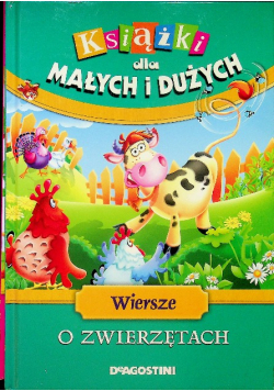 Książki dla Małych i Dużych Wiersze O Zwierzętach