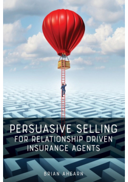 Persuasive Selling for Relationship Driven Insurance Agents