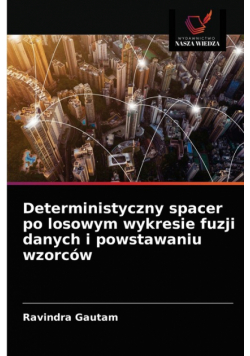 Deterministyczny spacer po losowym wykresie fuzji danych i powstawaniu wzorców
