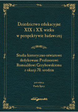Dziedzictwo edukacyjne XIX i XX wieku w perspektywie badawczej