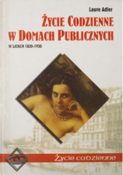 Życie codzienne w domach publicznych w latach 1830 - 1930