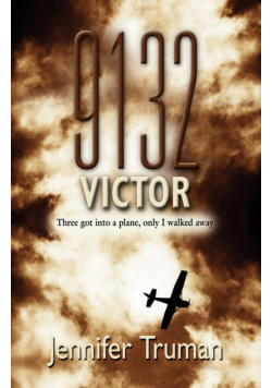9132 VICTOR! Three Got Into a Plane, Only I Walked Away