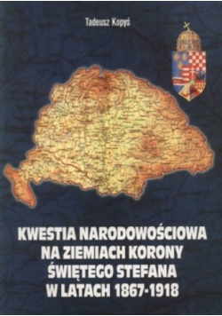 Kwestia narodowościowa na ziemiach korony świętego Stefana w latach 1867 1918