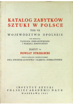 Katalog Zabytków Sztuki w Polsce Tom VII Powiat Strzelecki