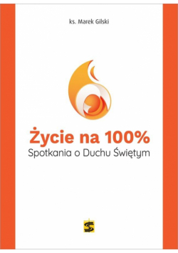Życie na 100%. Spotkania o Duchu Świętym