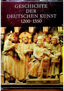 Geschichte der deutschen Kunst 1200 - 1350