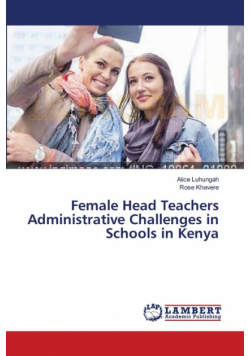 Female Head Teachers Administrative Challenges in Schools in Kenya