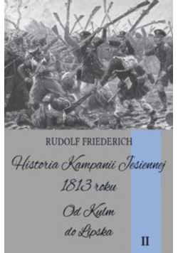 Historia kampanii jesiennej 1813 roku tom II