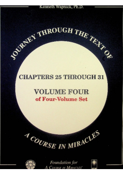 Journey through the Text of A Course in Miracles Chapters 25
