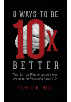 8 Ways to Be 10 X Better