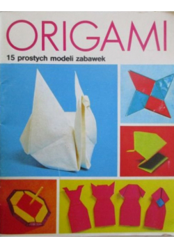 Origami 15 prostych modeli zabawek