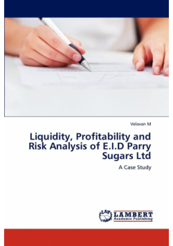 Liquidity, Profitability and Risk Analysis of E.I.D Parry Sugars Ltd